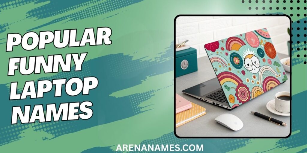 Popular Funny Laptop Names
