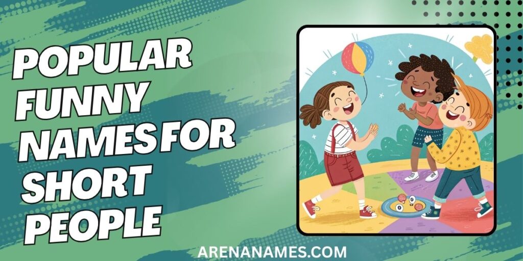 Popular Funny Names For Short People