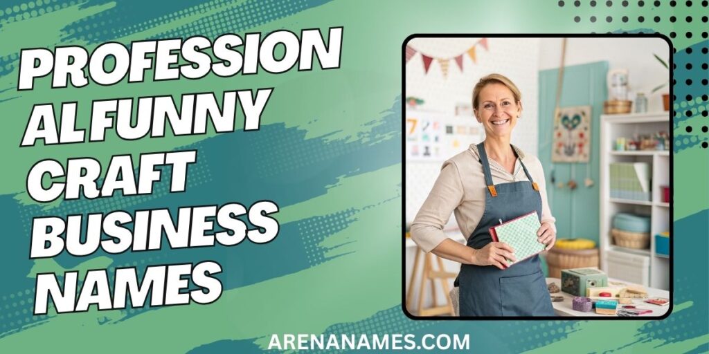 Professional Funny Craft Business Names