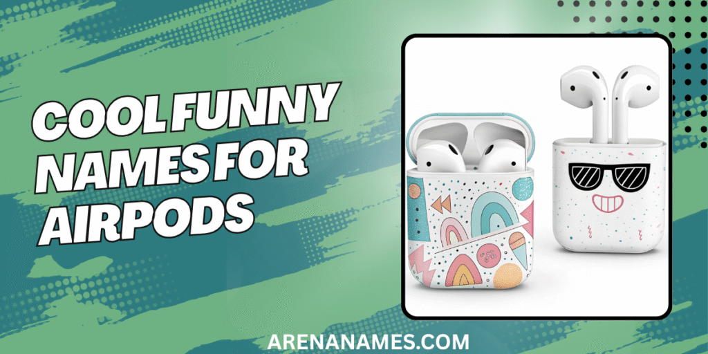 Cool Funny Names For AirPods