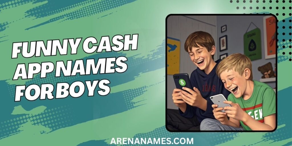 Funny Cash App Names For Boys