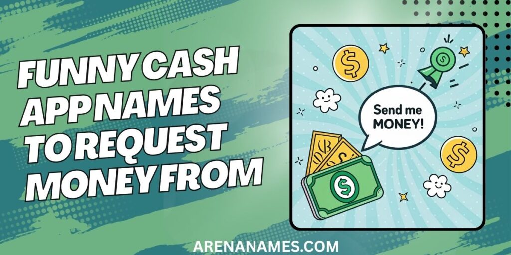 Funny Cash App Names To Request Money From