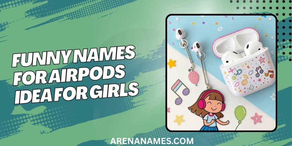 Funny Names For AirPods Idea For Girls