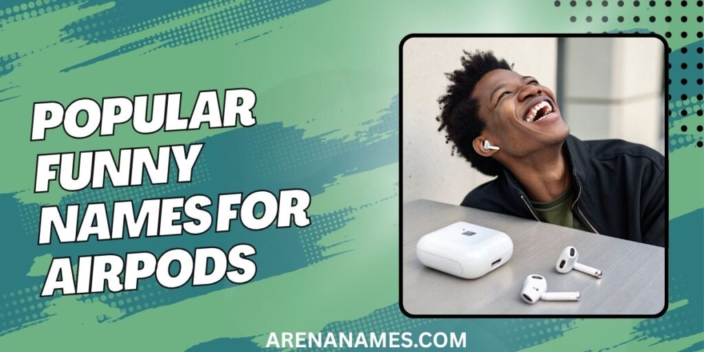 Popular Funny Names For AirPods