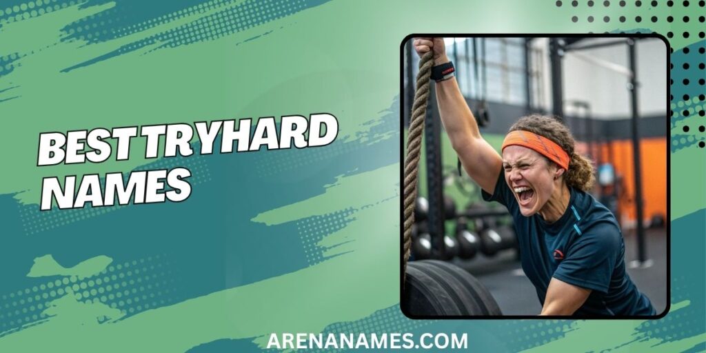Best Tryhard Names