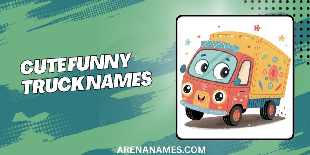 Cute Funny Truck Names