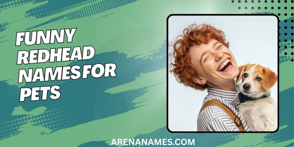 Funny Redhead Names For Pets