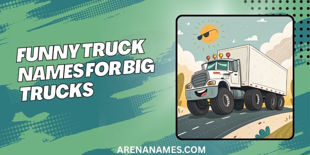 Funny Truck Names For Big Trucks