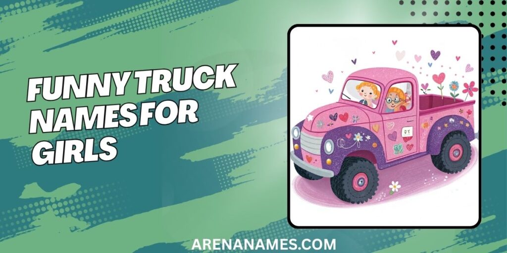 Funny Truck Names For Girls