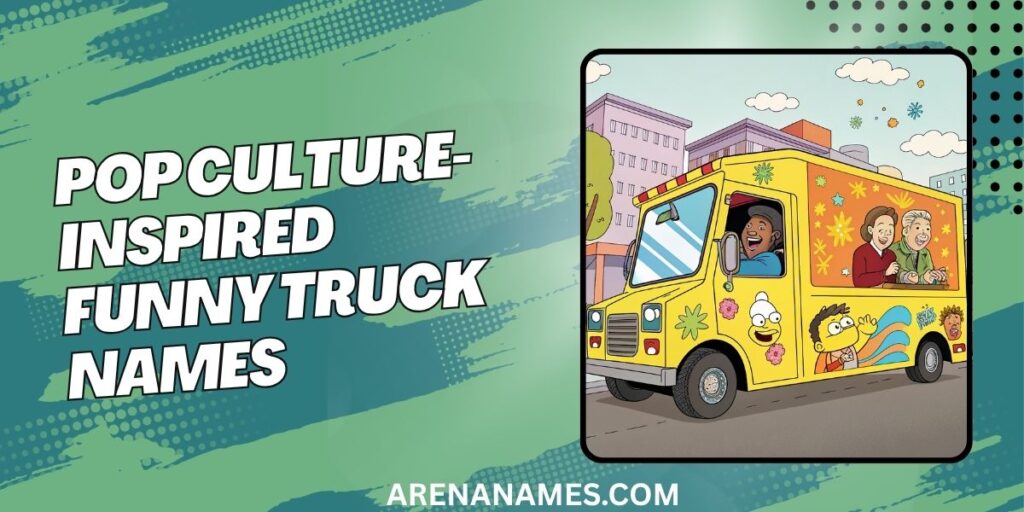 Pop Culture-Inspired Funny Truck Names