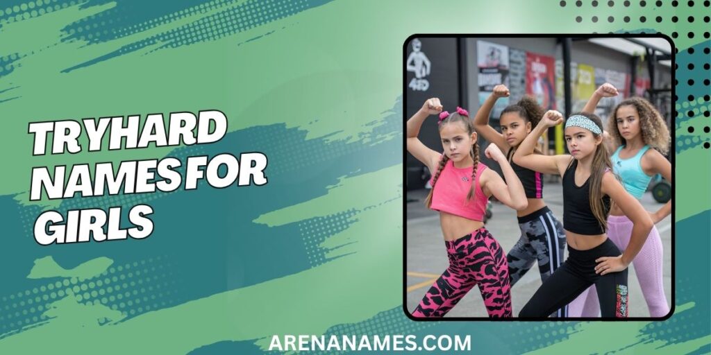 Tryhard Names For Girls