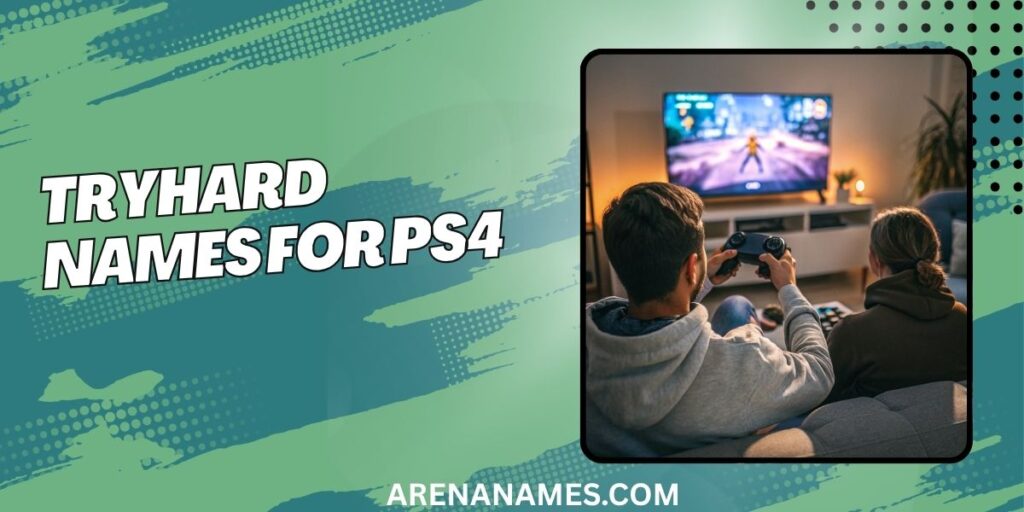 Tryhard Names For PS4