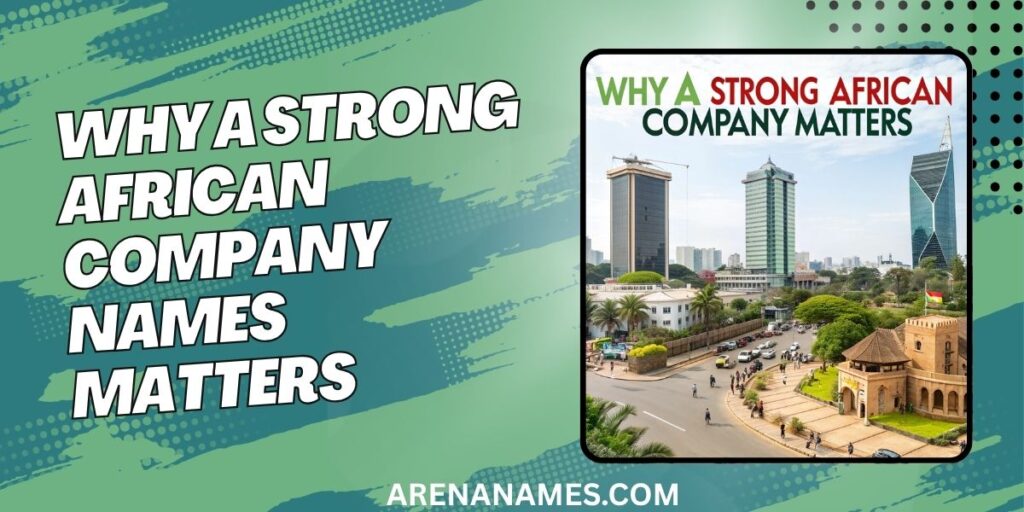 Why A Strong African Company Names Matters