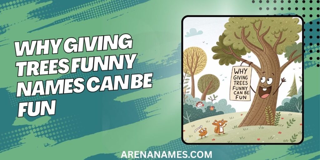 Why Giving Trees Funny Names Can Be Fun