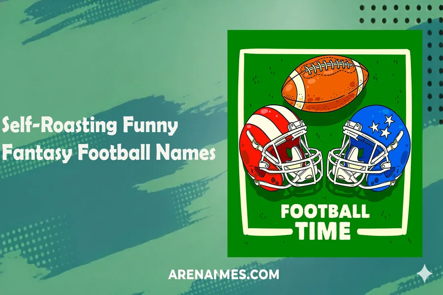 Self-Roasting Funny Fantasy Football Names 