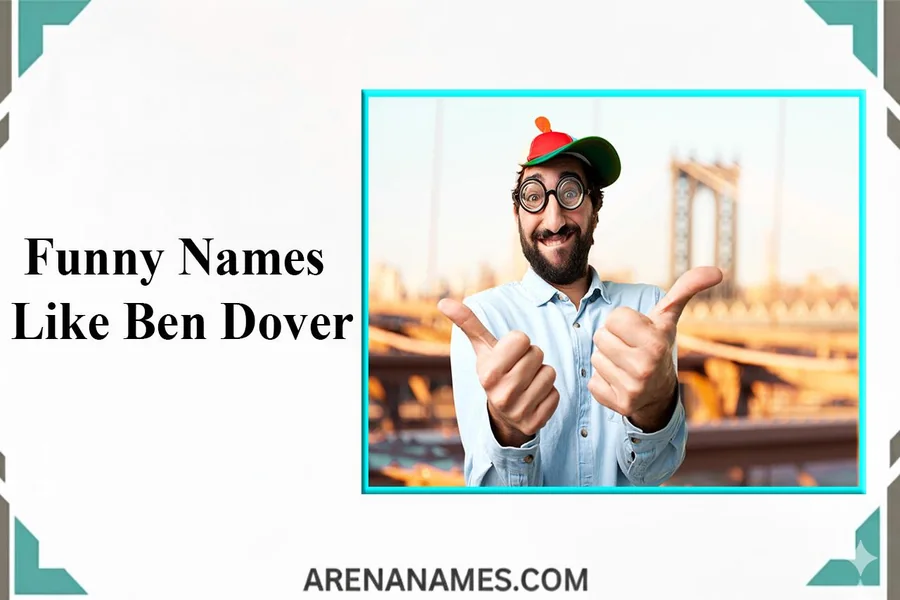 Funny Names Like Ben Dover